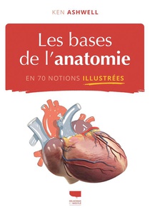 Les Bases De L'anatomie : En 70 Notions Illustrees 