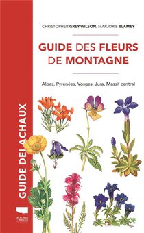 Guide Delachaux : Guide Des Fleurs De Montagne : Alpes, Pyrenees, Vosges, Jura, Massif Central 