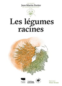 Les Legumes Racines : Les Guides Du Jardinier Maraicher 