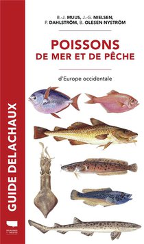 Guide Delachaux : Poissons De Mer Et De Peche D'europe Occidentale 