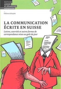 La Communication Ecrite En Suisse : Lettres, Courriels Et Autres Formes De Correspondance Mises Au Gout Du Jour 