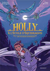 Holly A L'ecole D'equidragon Tome 2 : Une Excursion Dangereuse 