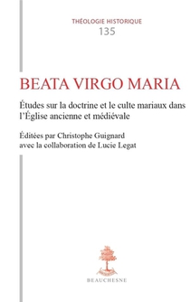 Th N135 - Beata Virgo Maria - Etudes Sur La Doctrine Et Le Culte Mariaux Dans L'eglise Ancienne E 