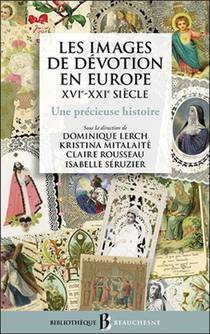 Les Images De Devotion En Europe, Xvie-xxie Siecle : Une Precieuse Histoire 