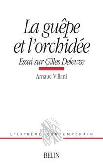 La Guepe Et L'orchidee - Essai Sur Gilles Deleuze 