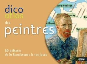 Dicoatlas Des Peintres ; 60 Peintres Incontournables De La Renaissance A Nos Jours 