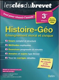 Les Cles Du Brevet ; Tout Pour Reussir L'annee ; Histoire Geographie Education Morale Et Civique ; 3eme (edition 2016) 