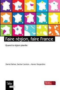 Faire Region, Faire France ; Quand La Region Planifie 