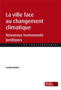 La Ville Face Au Changement Climatique ; Nouveaux Instruments Juridiques 