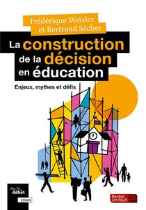 La Construction De La Decision En Education : Enjeux, Mythes Et Defis 