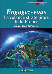 Engagez-vous, La Relance Strategique De La France 