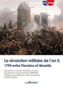 La Revolution Militaire De L'an Ii, 1794 Entre Flandres Et Moselle 