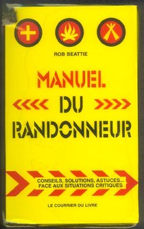 Manuel Du Randonneur - Conseils, Solutions, Astuces... Face Aux Situations Critiques 