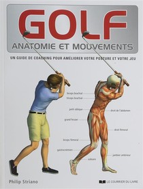 Golf ; Anatomie Et Mouvements ; Un Guide De Coaching Pour Ameliorer Votre Posture Et Votre Jeu 