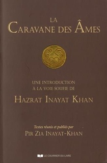 La Caravane Des Ames ; Une Introduction A La Voie Soufie De Hazrat Inayat Khan 