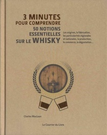 3 Minutes Pour Comprendre : 50 Notions Essentielles Sur Le Whisky 