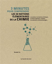 3 Minutes Pour Comprendre ; Les 50 Notions Elementaires De La Chimie 