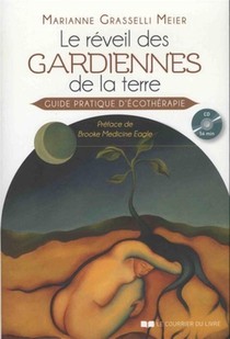 Le Reveil Des Gardiennes De La Terre ; Guide Pratique D'ecotherapie 