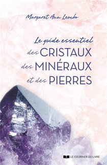 Le Guide Essentiel Des Cristaux, Des Mineraux Et Des Pierres 