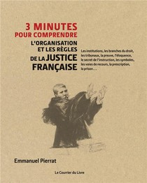 3 Minutes Pour Comprendre ; L'organisation Et Les Regles De La Justice Francaise 