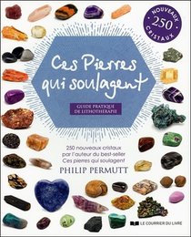 Ces Pierres Qui Soulagent ; Guide Pratique De Lithotherapie 