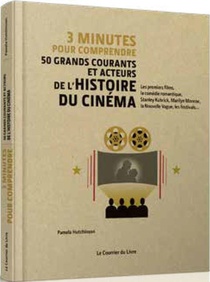 3 Minutes Pour Comprendre ; 50 Grands Courants Et Acteurs De L'histoire Du Cinema 