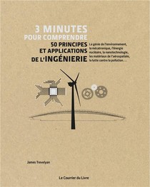 3 Minutes Pour Comprendre ; 50 Principes Et Applications De L'ingenierie 