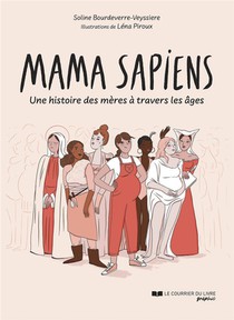 Mama Sapiens : Une Histoire Des Meres A Travers Les Ages 