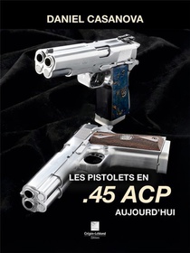 Les Pistolets En 45 Acp Aujourd'hui 