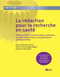 La Redaction Pour La Recherche En Sante : Theses, Articles, Communication Numerique... Un Guide Pratique Pour Vos Publications Professionnelles 
