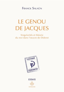 Le Genou De Jacques ; Singularites Et Theorie De Moi Dans L'oeuvre De Diderot 