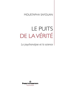 Le Puits De La Verite : La Psychanalyse Et La Science 
