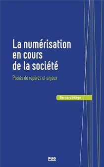 La Numerisation En Cours De La Societe ; Points De Repere Et Enjeux 