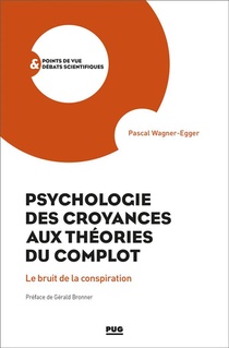 Psychologie Des Croyances Aux Theories Des Complots ; Le Bruit De La Conspiration 