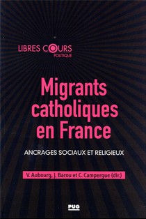 Migrants Catholiques En France : Ancrages Sociaux Et Religieux 