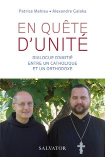Deux Amis En Quete D'unite : Dialogue Entre Un Catholique Et Un Orthodoxe 