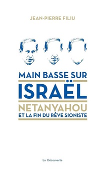 Main Basse Sur Israel ; Netanyahou Et La Fin Du Reve Sioniste 