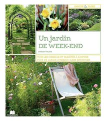 Un Jardin Du Week-end ; Tous Les Conseils Et Varietes A Adopter Pour Un Jardin (presque) Sans Entretien 