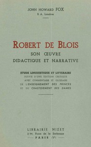 Robert De Blois, Son Oeuvre Didactique Et Narrative - Etude Linguistique Et Litteraire Suivie D'une 