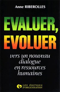 Evaluer, Evoluer : Vers Un Nouveau Dialogue En Ressources Humaines : Vers Un Nouveau Dialogue En Ressources Humaines 