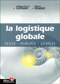 La Logistique Globale : Enjeux, Principes, Exemples 