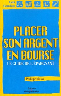 Placer Son Argent En Bourse - Le Guide De L'epargnant 