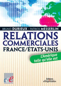 Relations Commerciales France / Etats-unis : L'amerique Telle Qu'elle Est 