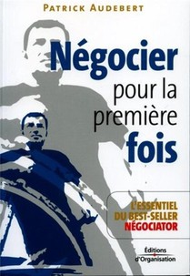 Negocier Pour La Premiere Fois : L'essentiel Du Best-seller Negociator 