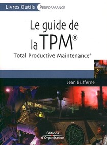 Le Guide De La Tpm ; Total Productive Maintenance 