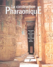 La Construction Pharaonique. Du Moyen Empire A L'epoque Greco-romaine. Contexte Et Principes Technol 