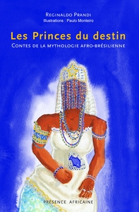 Princes Du Destin (les) - Contes De La Mythologie Afro-bresilienne 