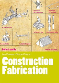 Construction - Fabrication ; Installer Un Camp Confortable Et Pratique 