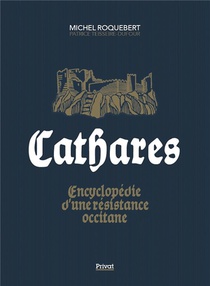 Cathares : Encyclopedie D'une Revolte Occitane 