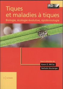 Tiques Et Maladies A Tiques ; Biologie, Ecologie Evolutive, Epidemiologie 